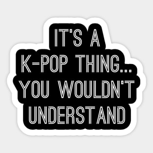 It's a K-Pop thing Sticker